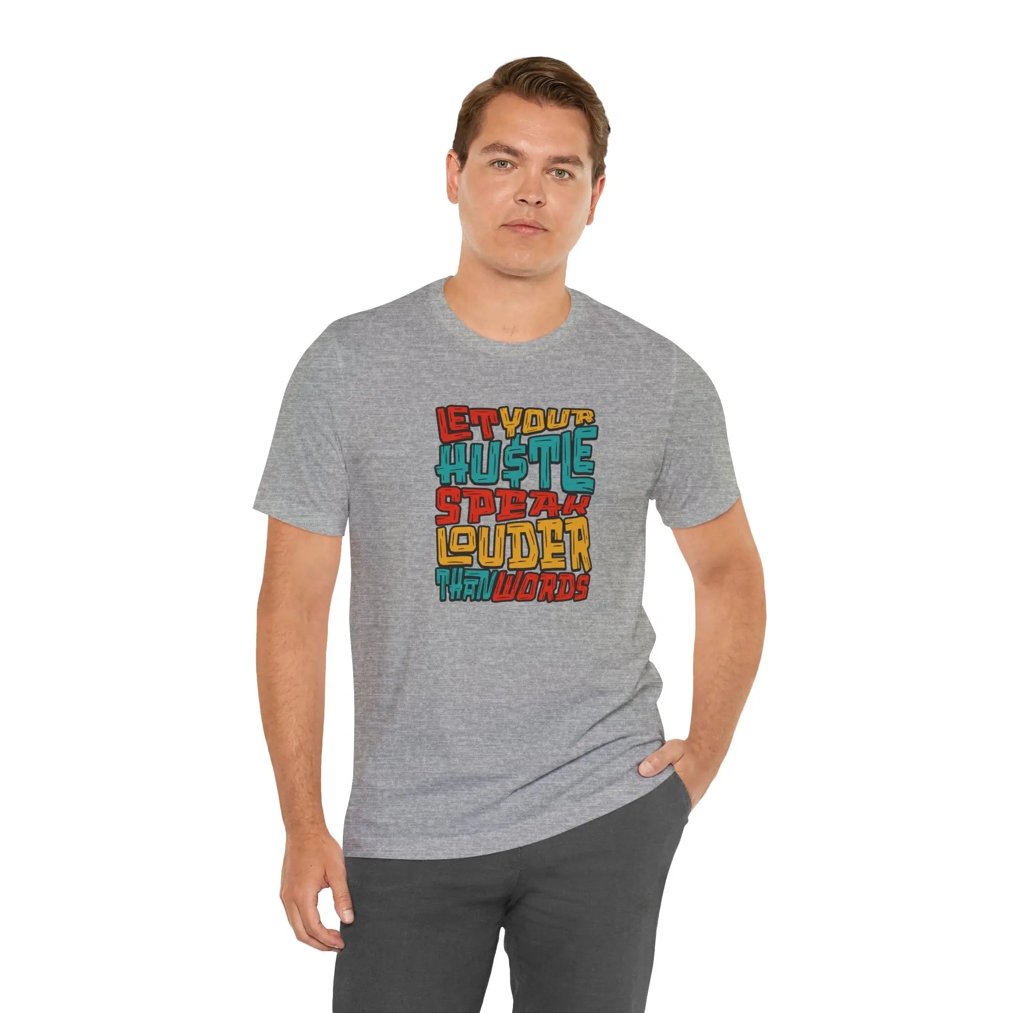Let Your Hustle Speak Louder Than Words T-Shirt Printify