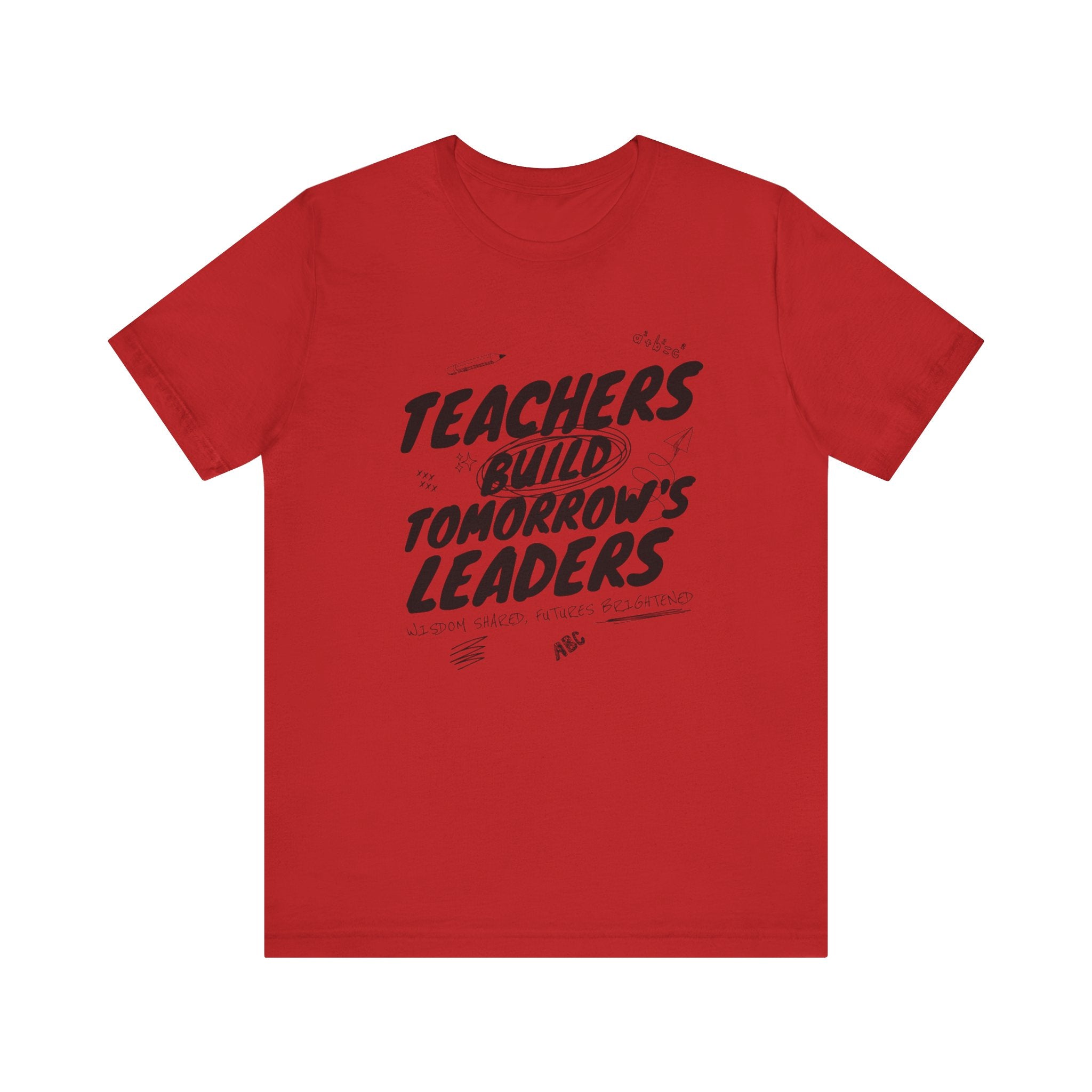 Teachers Build Tomorrow's Leaders Tee