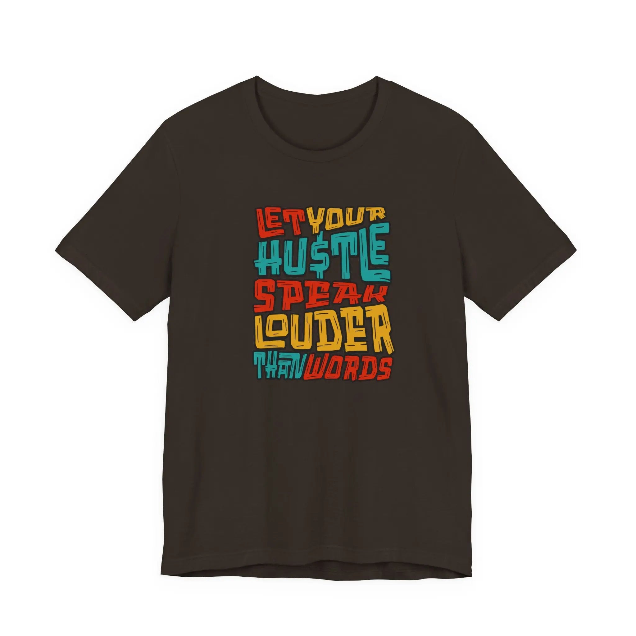 Let Your Hustle Speak Louder Than Words T-Shirt Printify